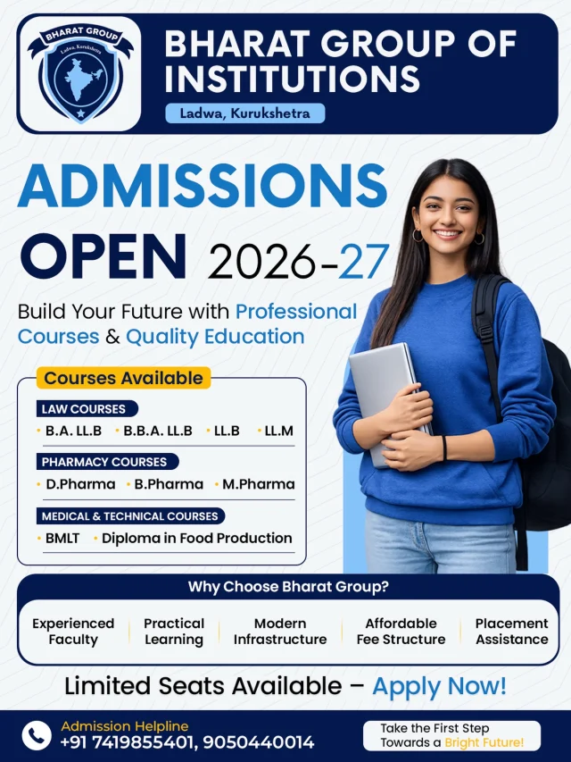 Your future deserves more than just a degree. It deserves the right direction.
Admissions Open for Session 2026-27 at Bharat Group of Institutions 🎓

Choose from Professional Courses in:
⚖️ Law
💊 Pharmacy
🩺 Medical & Technical Fields

With experienced faculty, practical learning, modern infrastructure & placement assistance.

 Limited Seats Available
Call Now: +91 7419855401, 9050440014
.
.
.
.
.

.

#admissionsopen #bharatgroupofinstitutions #ladwa #kurukshetra #professionalcourses 
LawCourses PharmacyCourses CareerGoals CollegeAdmissions StudyInHaryana